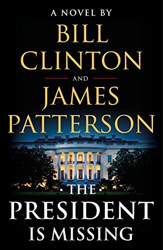 Bill Clinton and James Patterson/The President Is Missing