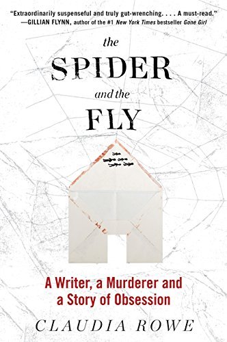 Claudia Rowe/Spider And The Fly@A Writer,A Murderer And A Story Of Obsession