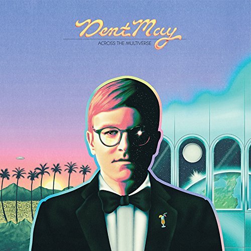 Dent May/Across The Multiverse