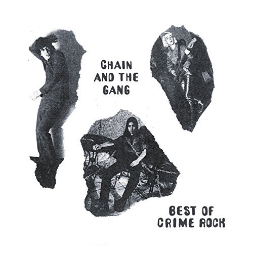 Chain & The Gang/Best Of Crime Rock