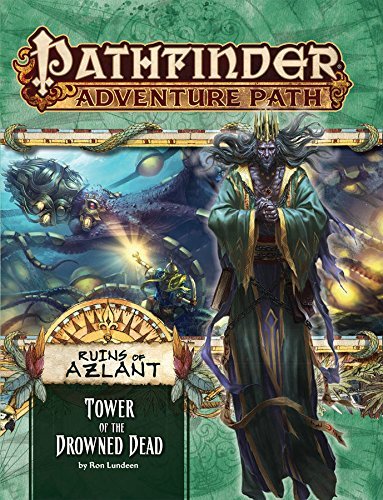 Ron Lundeen/Pathfinder Adventure Path@Ruins of Azlant 5 of 6 - Tower of the Drowned Dead