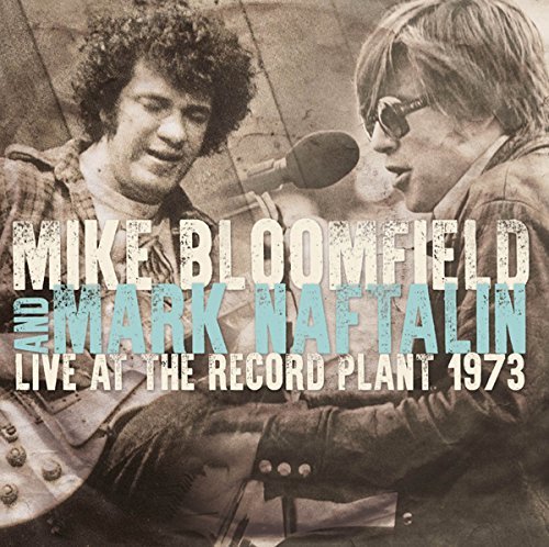 Mike Bloomfield & Mark Naftalin/Live At The Record Plant 1973