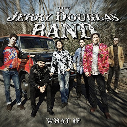 Jerry Douglas Band/What If