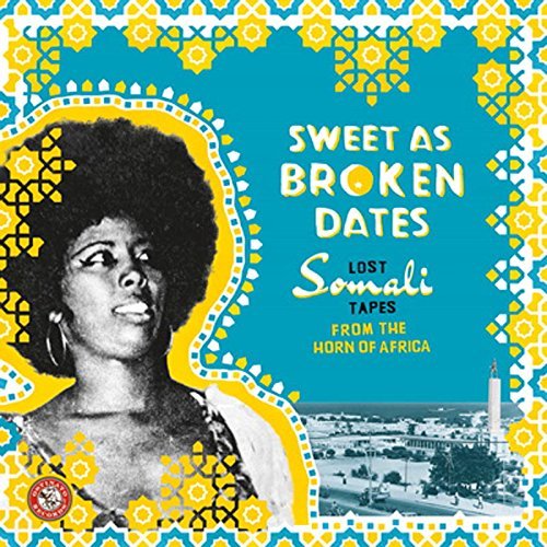Sweet As Broken Dates/Lost Somali Tapes From The Horn Of Africa@.
