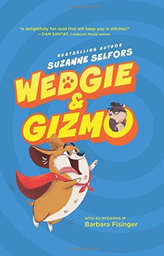 Suzanne Selfors/Wedgie & Gizmo