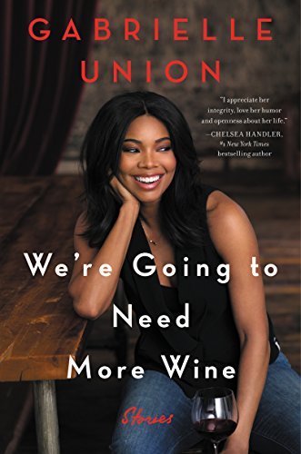 Gabrielle Union/We're Going to Need More Wine@Stories That Are Funny, Complicated, and True