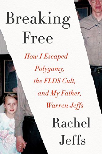 Rachel Jeffs/Breaking Free@ How I Escaped Polygamy, the FLDS Cult, and My Fat