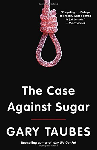 Gary Taubes/The Case Against Sugar
