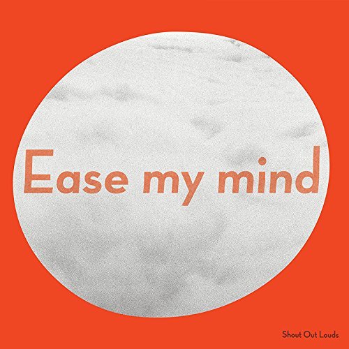 Shout Out Louds/Ease My Mind@.