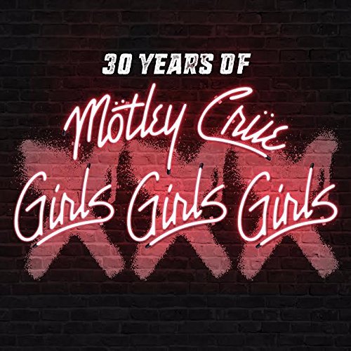 Motley Crue/XXX: 30 Years Of Girls, Girls, Girls