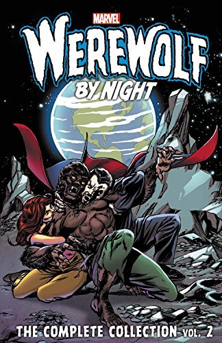 Mike Friedrich/Werewolf by Night: Complete Collection, Volume 2