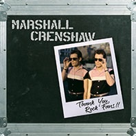 Marshall Crenshaw/Thank You, Rock Fans!!@Numbered, 1LP, 180g black vinyl, single pocket tip-on Stoughton sleeve.