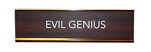 Desk Sign/Evil Genius