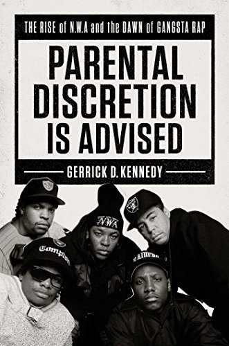 Gerrick Kennedy/Parental Discretion Is Advised@The Rise of N.W.A and the Dawn of Gangsta Rap