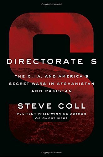 Steve Coll/Directorate S@ The C.I.A. and America's Secret Wars in Afghanist