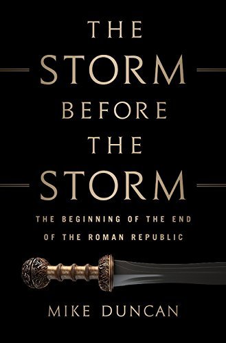 Michael Duncan/The Storm Before the Storm@The Beginning of the End of the Roman Republic