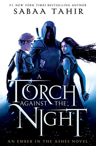 Sabaa Tahir/A Torch Against the Night@Ember Quartet Book Two