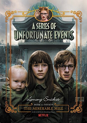 Lemony Snicket/A Series of Unfortunate Events #4@ The Miserable Mill Netflix Tie-In
