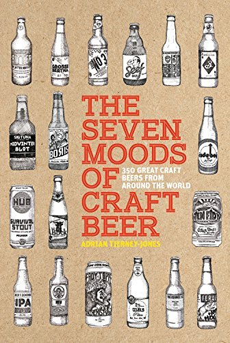 Adrian Tierney-Jones/The Seven Moods of Craft Beer@350 Great Craft Beers from Around the World