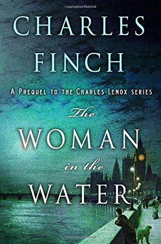 Charles Finch/The Woman in the Water@ A Prequel to the Charles Lenox Series
