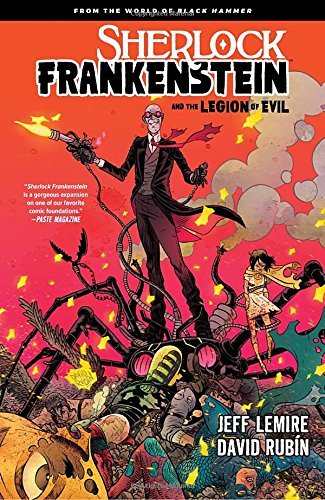 Jeff Lemire/Sherlock Frankenstein & the Legion of Evil@ From the World of Black Hammer