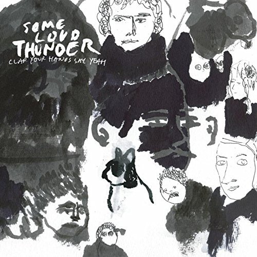 Clap Your Hands Say Yeah/Some Loud Thunder@10th Anniversary Edition