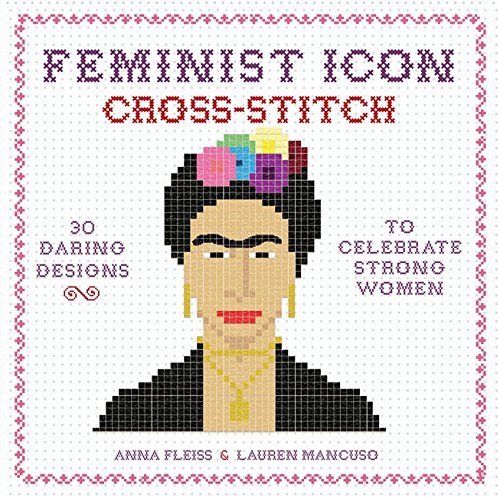 Fleiss,Anna/ Mancuso,Lauren/Feminist Icon Cross-stitch