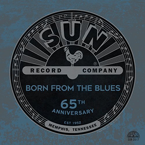 Sun Records 65th Anniversary/Born From The Blues