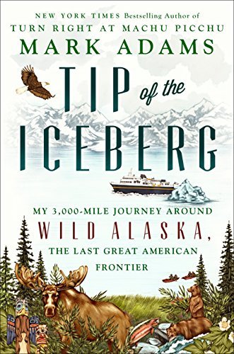 Mark Adams/Tip of the Iceberg@My 3,000-Mile Journey Around Wild Alaska, the Las