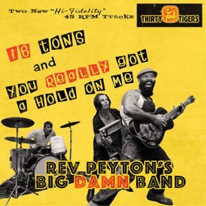 Reverend Peyton's Big Damn Ban/Sixteen Tons