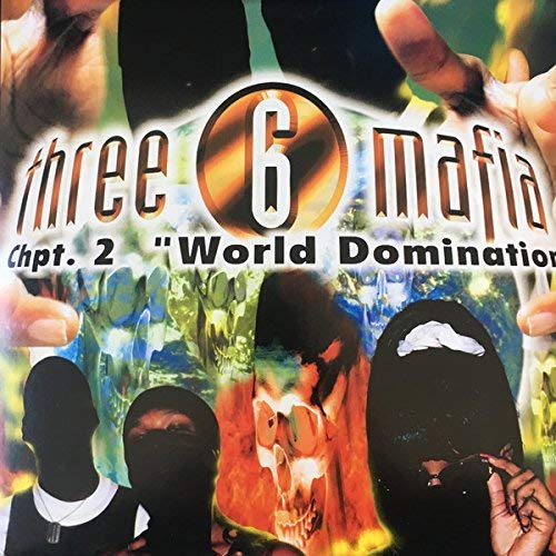 Three 6 Mafia/Chpt. 2: World Domination