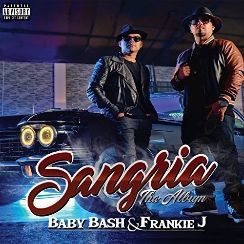 Baby Bash / Frankie J/Sangria@Explicit Version