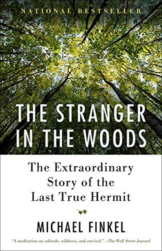 Michael Finkel/The Stranger in the Woods@The Extraordinary Story of the Last True Hermit