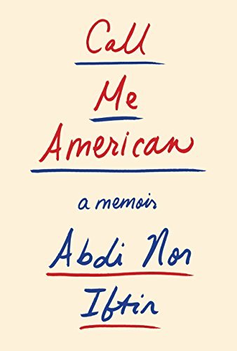 Abdi Nor Iftin/Call Me American@ A Memoir