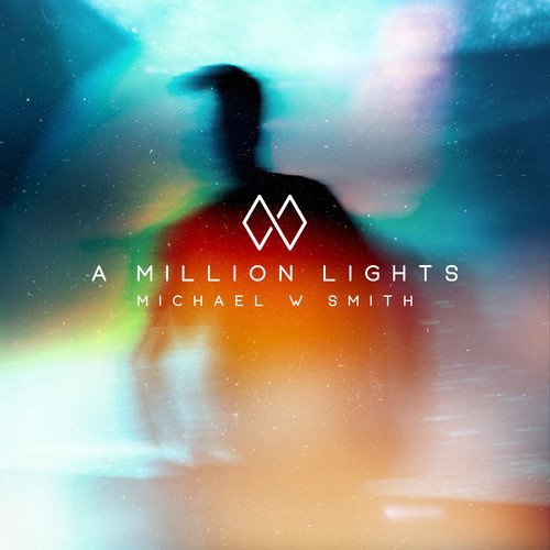 Michael W Smith/A Million Lights