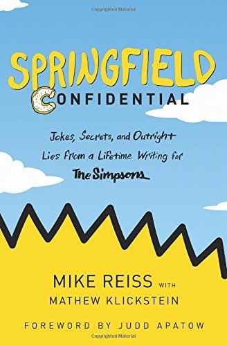 Mike Reiss/Springfield Confidential@Jokes, Secrets, and Outright Lies from a Lifetime Writing for the Simpsons
