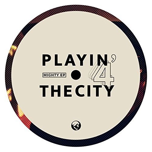 Playin' 4 The City/Mighty EP