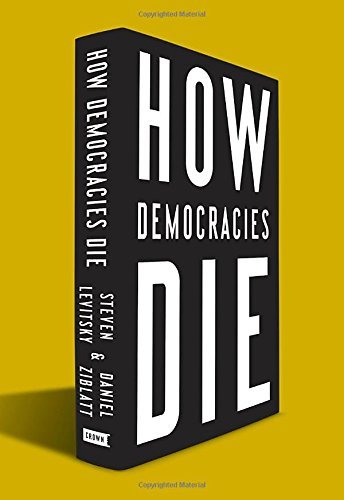 Steven Levitsky/How Democracies Die