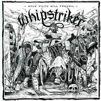Whipstriker/Only Filth Will Prevail