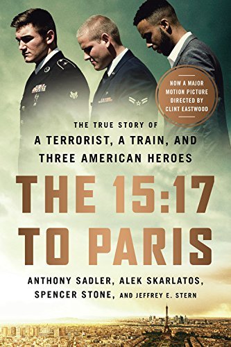 Anthony Sadler/The 15@17 to Paris: The True Story of a Terrorist, a Trai