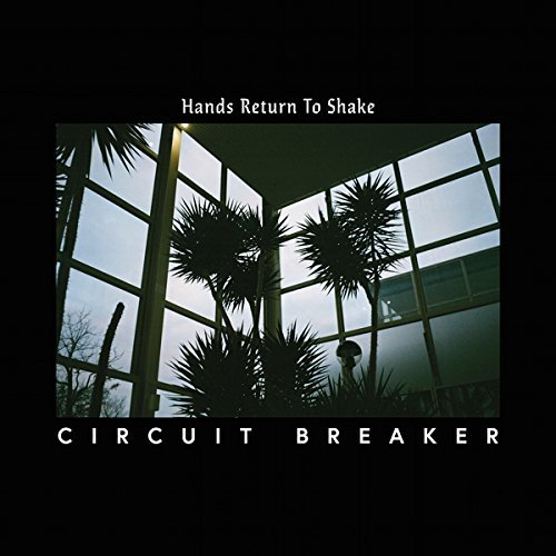 Circuit Breaker/Hands Return To Shake@LP