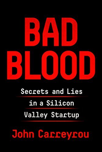 John Carreyrou/Bad Blood@Secrets and Lies in a Silicon Valley Startup