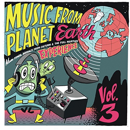 Music From Planet Earth/Vol. 3: Moon Tunes, Signals From Saturn & The Full Martian Experience
