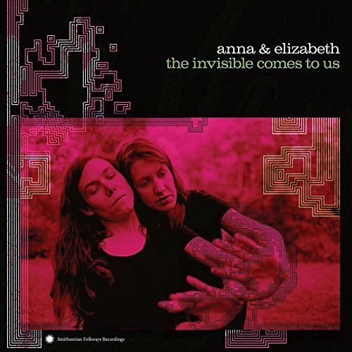 Anna & Elizabeth/The Invisible Comes To Us