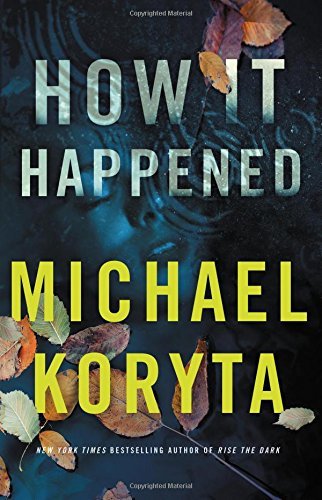 Michael Koryta/How It Happened