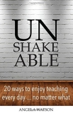 Angela Watson Unshakeable 20 Ways To Enjoy Teaching Every Day...No Matter W 