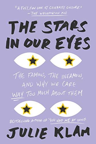 Julie Klam/The Stars in our Eyes@The Famous, the Infamous, and Why We Care Way Too Much About Them