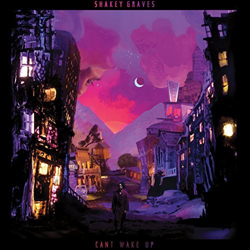 Shakey Graves/Can't Wake Up