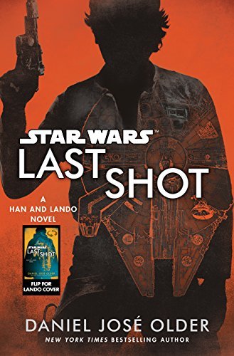 Daniel Jose Older/Star Wars: Last Shot@A Han and Lando Novel