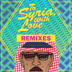 Omar Souleyman/To Syria, With Love Remixes@.